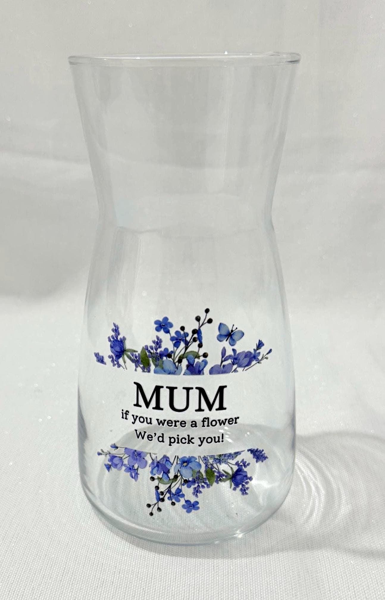 Mother’s Day Vase for Mum If You Were A Flower I’d/We’d Pick You