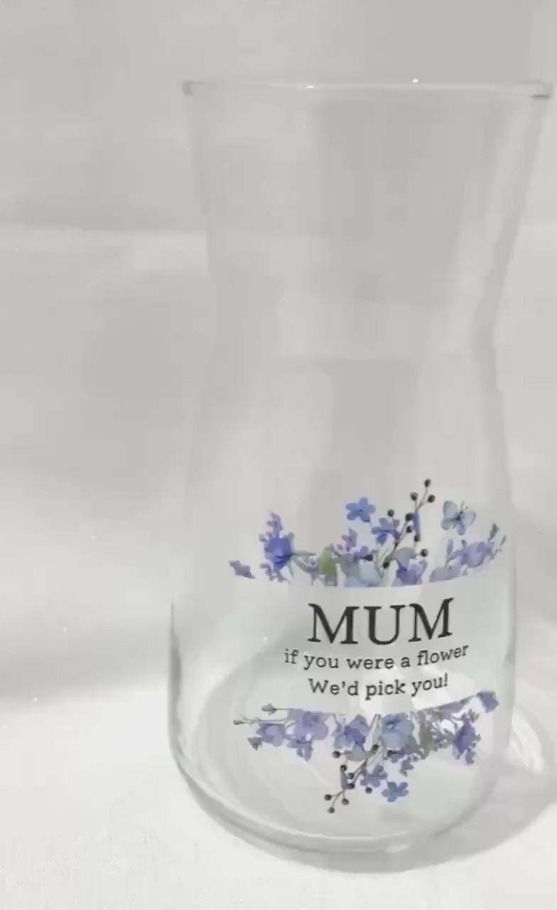 Mother’s Day Vase for Mum If You Were A Flower I’d/We’d Pick You